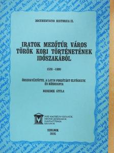 Iratok Mezőtúr város török kori történetének időszakából [antikvár]