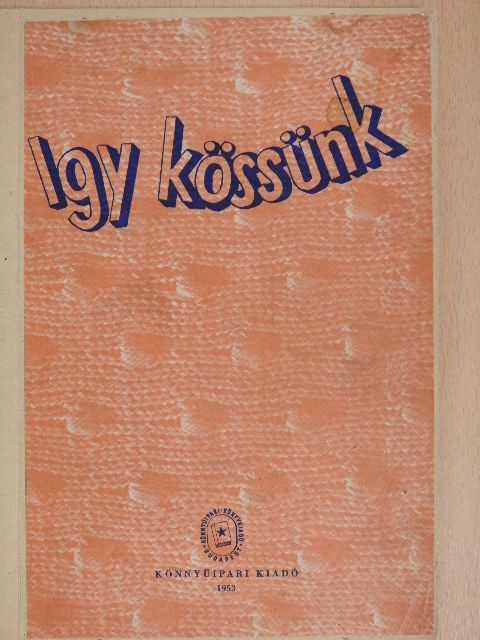 Katona Gyuláné - Igy kössünk [antikvár]