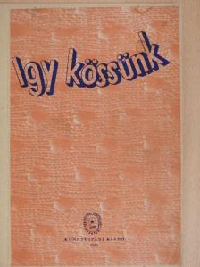 Katona Gyuláné - Igy kössünk [antikvár]