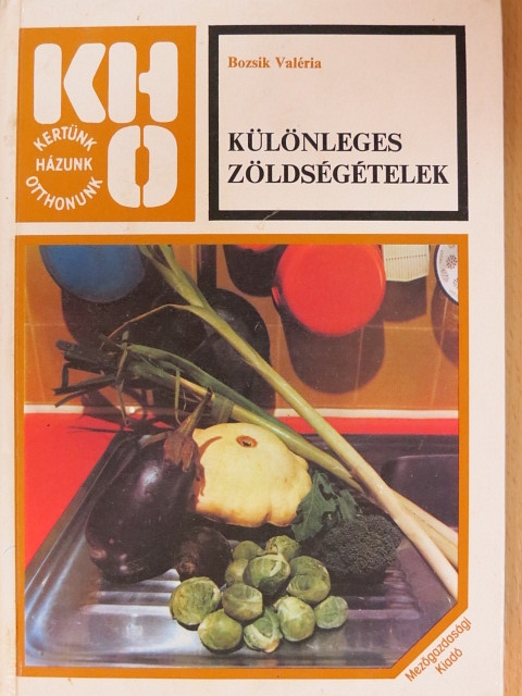 Bozsik Valéria - Különleges zöldségételek [antikvár]