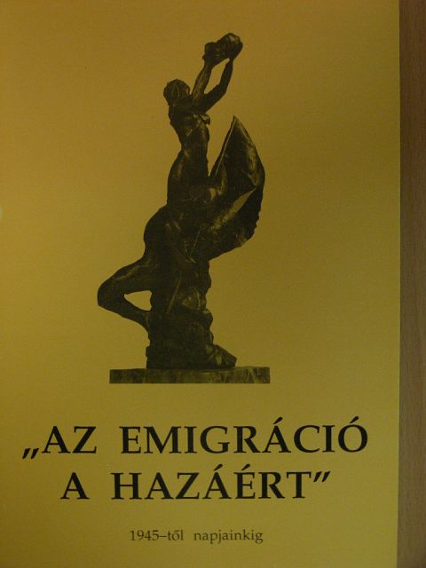 Bodnár Gábor - "Az emigráció a hazáért" [antikvár]