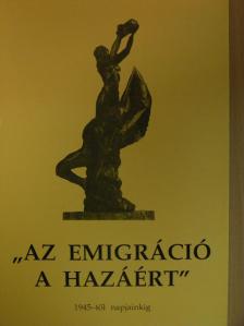 Bodnár Gábor - "Az emigráció a hazáért" [antikvár]