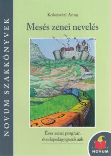 Kolozsvári Anna - Mesés zenei nevelés [antikvár]