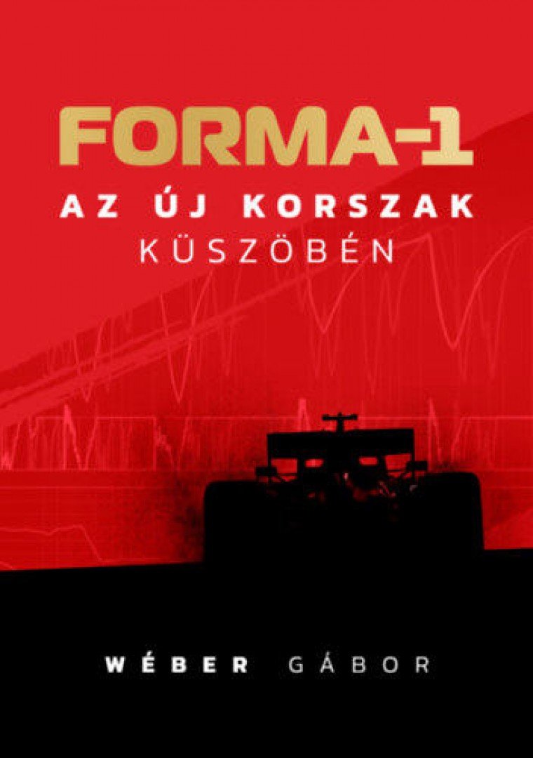 Wéber Gábor - Forma-1 az új korszak küszöbén [antikvár]
