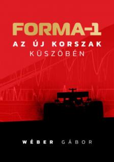 Wéber Gábor - Forma-1 az új korszak küszöbén [antikvár]