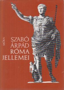 SZABÓ ÁRPÁD - Róma jellemei [antikvár]
