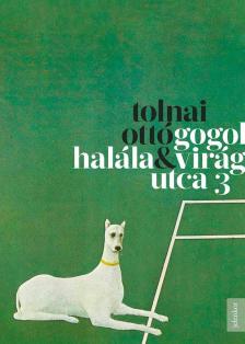 TOLNAI OTTÓ - Gogol halála / Virág utca 3 [antikvár]