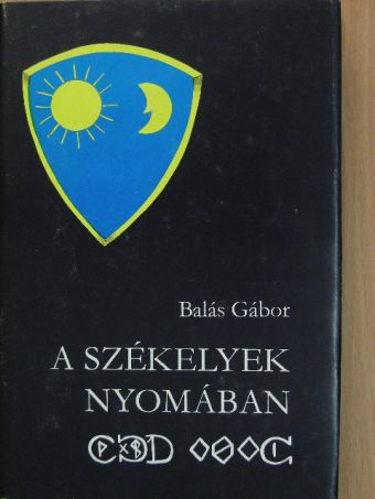Balás Gábor - A székelyek nyomában [antikvár]