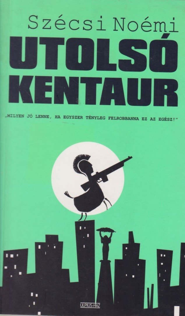 Szécsi Noémi - Utolsó kentaur [antikvár]
