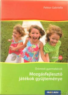 Pektor Gabriella - Mozgásfejlesztő játékok gyűjteménye [antikvár]