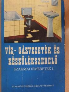 Cs. Nagy Lajos - Víz-, gázvezeték és készülékszerelő szakmai ismeretek I. [antikvár]