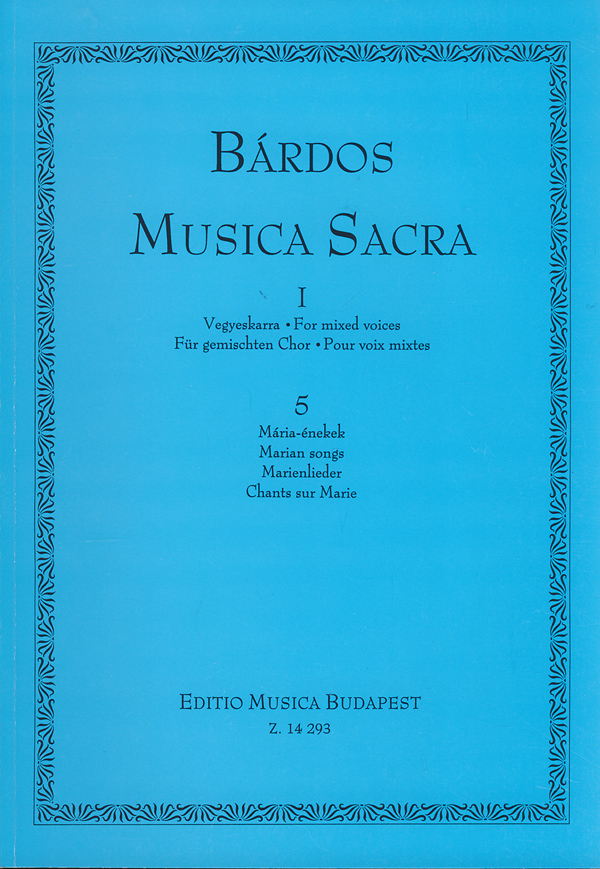 BÁRDOS LAJOS - MUSICA SACRA I/5 VEGYESKARRA MÁRIA-ÉNEKEK