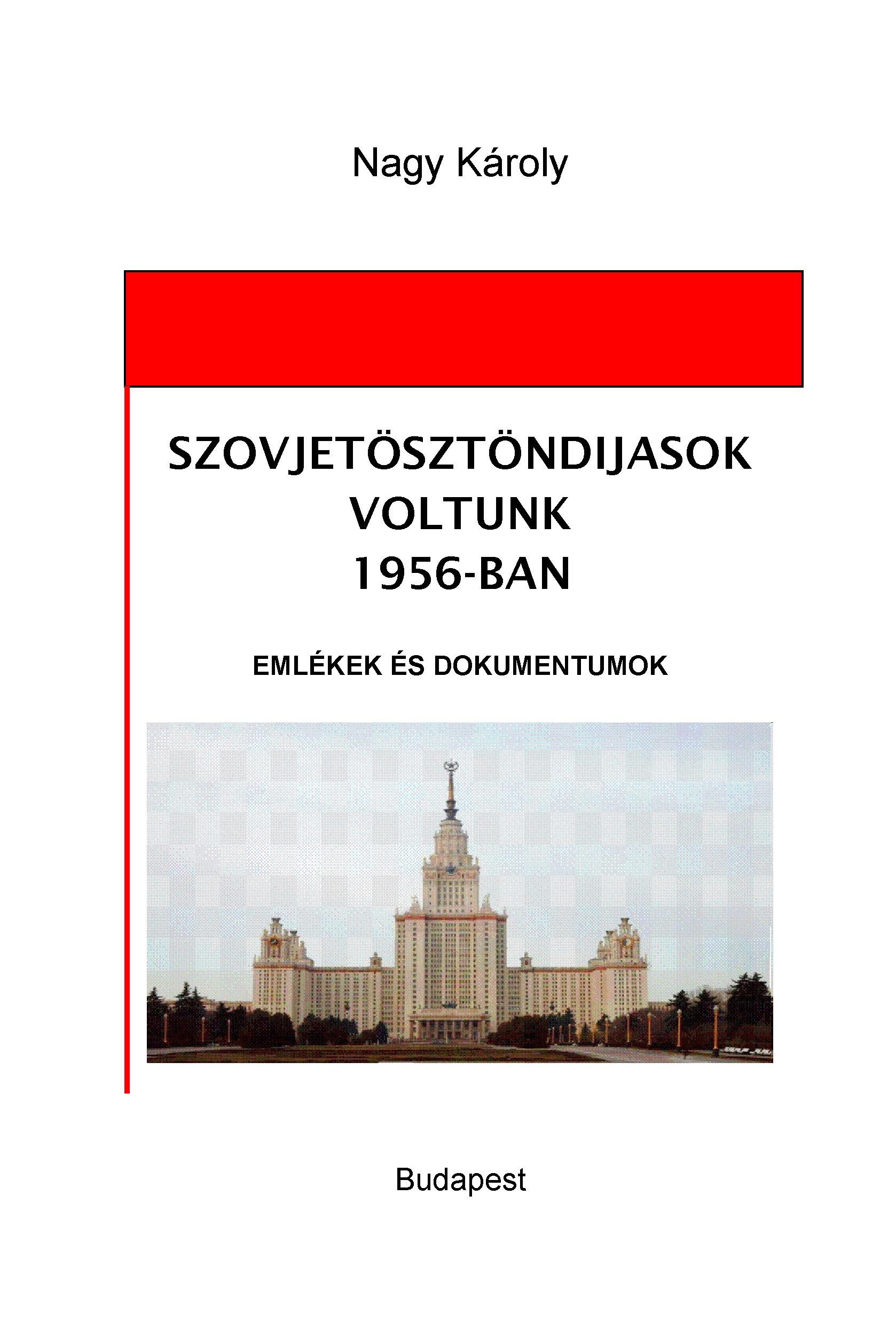 Nagy Károly - Szovjetösztöndíjasok voltunk 1956-ban