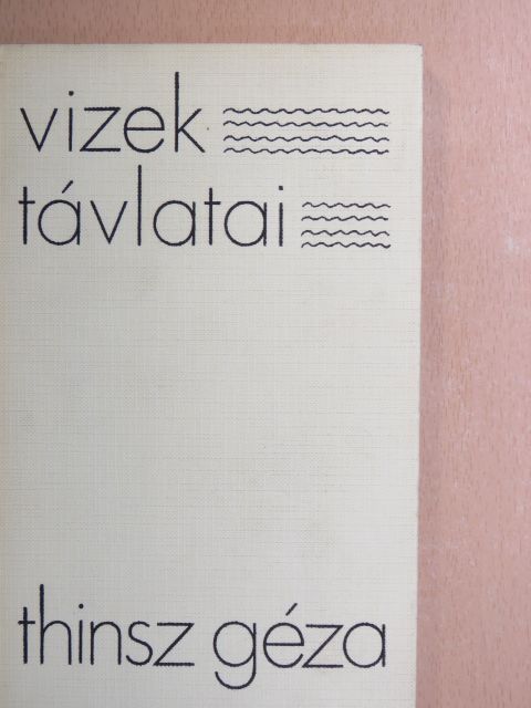 Thinsz Géza - Vizek távlatai [antikvár]