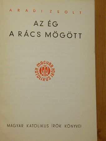 Aradi Zsolt - Az ég a rács mögött [antikvár]