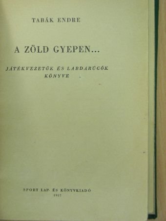 Tabák Endre - A zöld gyepen... [antikvár]