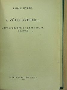 Tabák Endre - A zöld gyepen... [antikvár]