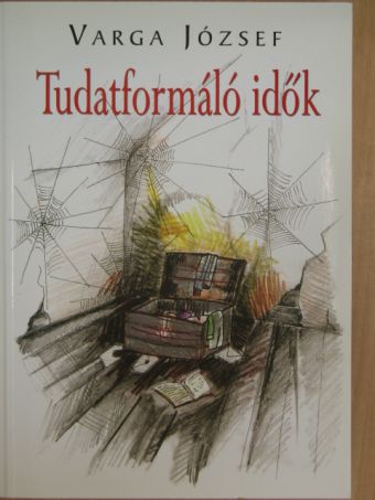 Varga József - Tudatformáló idők [antikvár]