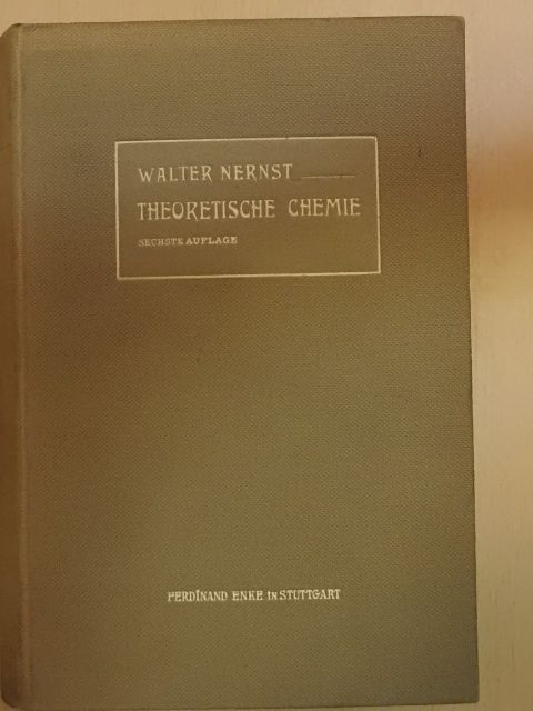 Dr. Walther Nernst - Theoretische Chemie vom Standpunkte der Avogadroschen Regel und der Thermodynamik [antikvár]