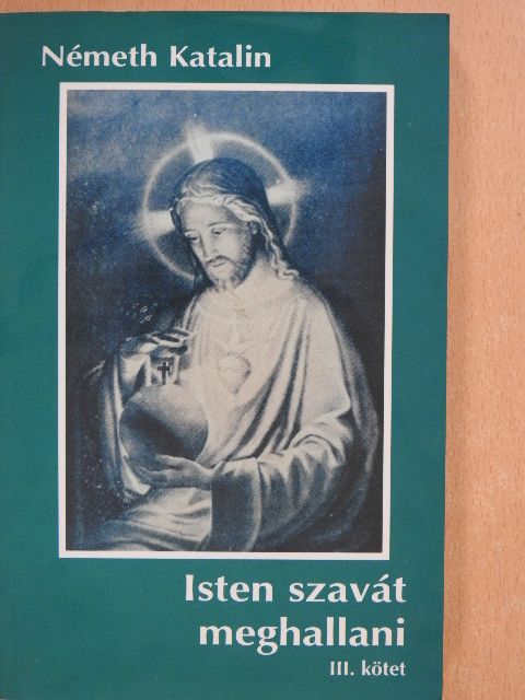 Németh Katalin - Isten szavát meghallani III. (dedikált példány) [antikvár]
