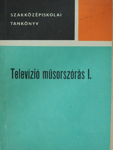 Bakó Imre - Televízió műsorszórás I. [antikvár]