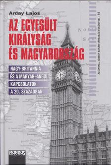 Arday Lajos - Az Egyesült Királyság és Magyarország [antikvár]