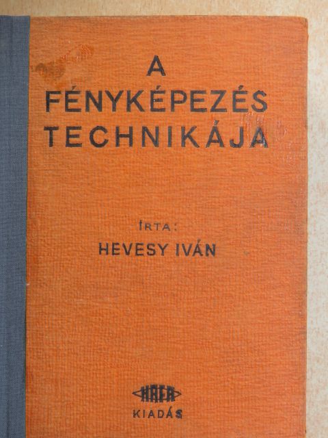 Hevesy Iván - A fényképezés technikája II. [antikvár]