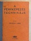 Hevesy Iván - A fényképezés technikája II. [antikvár]