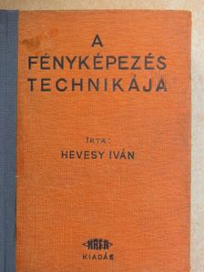 Hevesy Iván - A fényképezés technikája II. [antikvár]