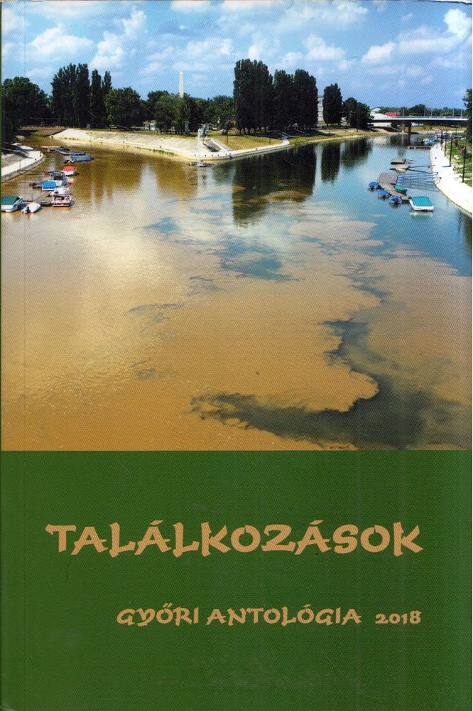 Csáky Anna - Találkozások - Győri antológia 2018 [antikvár]