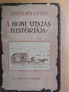 Antalffy Gyula - A honi utazás históriája [antikvár]