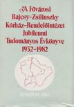 A Fővárosi Bajcsy-Zsilinszky Kórház-Rendelőintézet Jubileumi Tudományos Évkönyve 1932-1982 [antikvár]