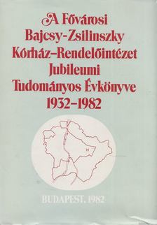 A Fővárosi Bajcsy-Zsilinszky Kórház-Rendelőintézet Jubileumi Tudományos Évkönyve 1932-1982 [antikvár]