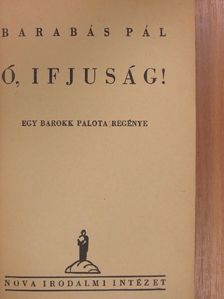 Barabás Pál - Ó, ifjuság! [antikvár]