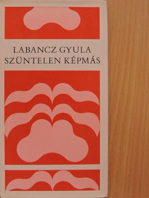 Labancz Gyula - Szüntelen képmás [antikvár]