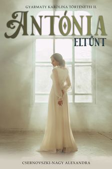 Csernovszki-Nagy Alexandra - Antónia eltűnt - Gyarmaty Karolina történetei II. [eKönyv: epub, mobi]