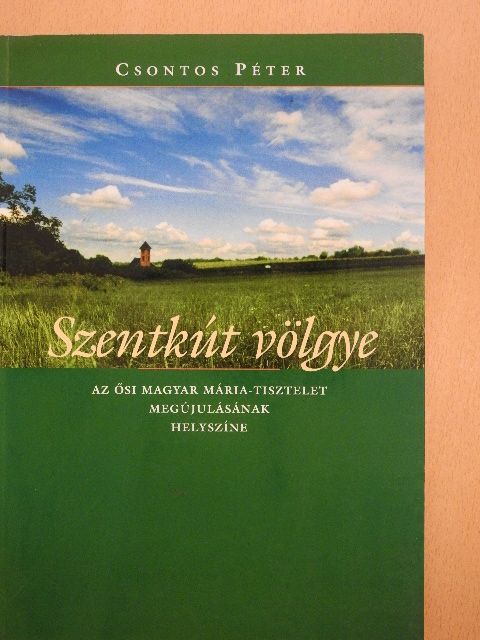 Csontos Péter - Szentkút völgye [antikvár]