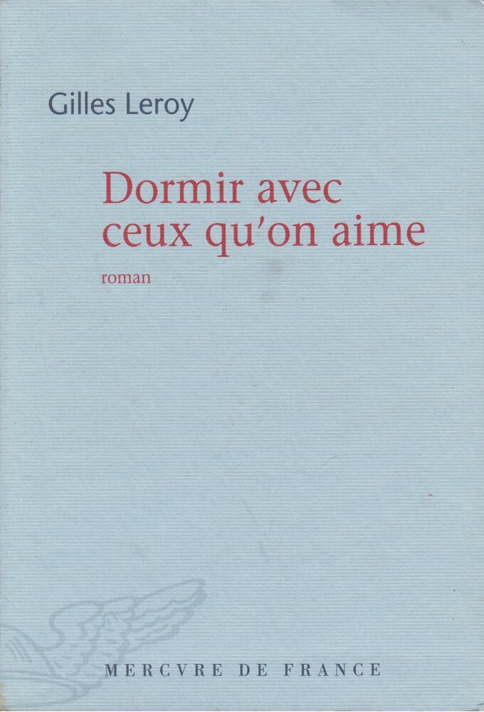 Gilles Leroy - Dormir avec ceux qu'on aime [antikvár]