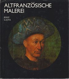 LAJTA EDIT - Altfranzösische Malerei [antikvár]