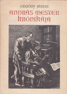 ERDŐDY JÁNOS - András mester krónikája [antikvár]