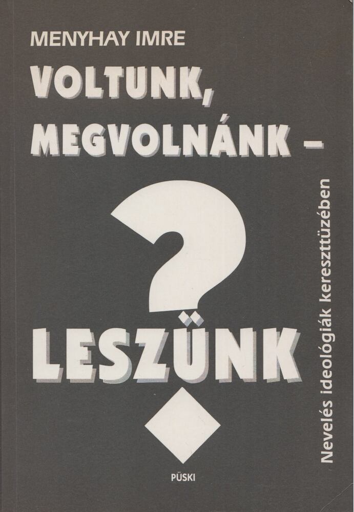 Menyhay Imre - Voltunk, megvolnánk - leszünk? (dedikált) [antikvár]
