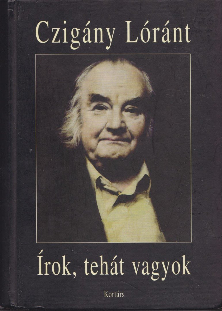 Czigány Lóránt - Írok, tehát vagyok [antikvár]