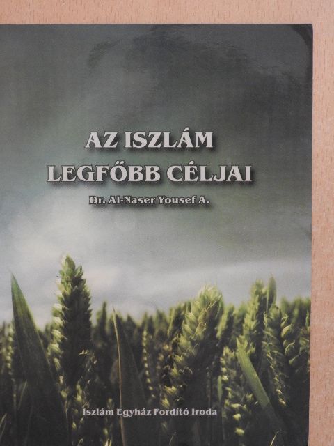 Dr. Al-Naser Yousef A. - Az iszlám legfőbb céljai [antikvár]