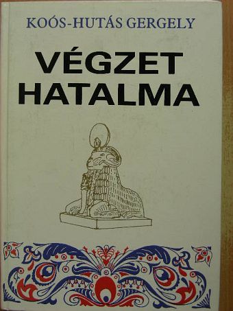 Koós-Hutás Gergely - Végzet hatalma I-III. [antikvár]