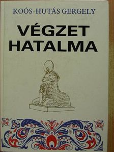 Koós-Hutás Gergely - Végzet hatalma I-III. [antikvár]