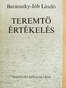 Baránszky-Jób László - Teremtő értékelés [antikvár]