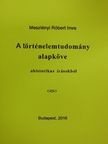 Meszlényi Róbert Imre - A történelemtudomány alapköve [antikvár]