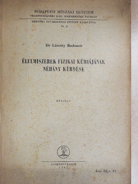 Dr. Lásztity Radomir - Élelmiszerek fizikai kémiájának néhány kérdése [antikvár]