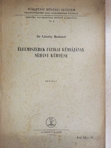 Dr. Lásztity Radomir - Élelmiszerek fizikai kémiájának néhány kérdése [antikvár]