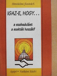 Szabó Ferenc S. I. - Igaz-e, hogy... a szabadulást a szekták hozzák? [antikvár]